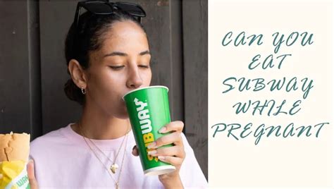 can you eat subway when pregnant|best takeaway food for pregnancy.